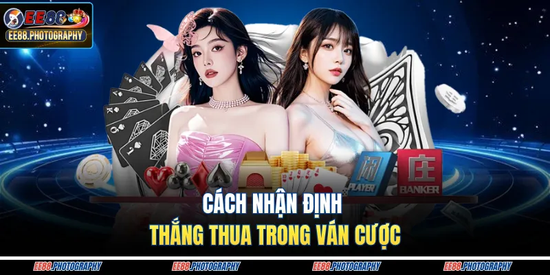 Cách nhận định thắng thua trong ván cược