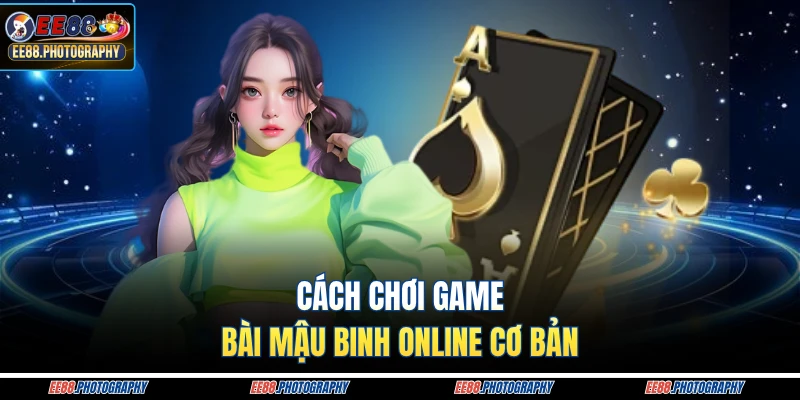 Cách chơi game bài mậu binh online cơ bản