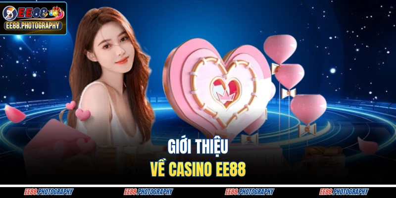 Giới thiệu về casino EE88