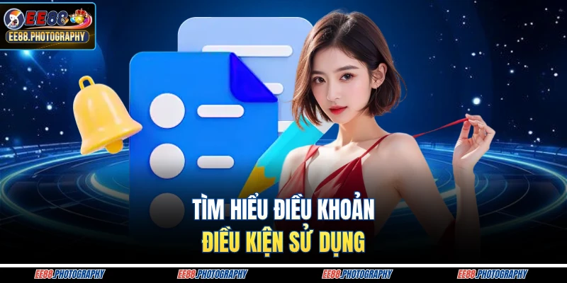 Tìm hiểu điều khoản điều kiện sử dụng