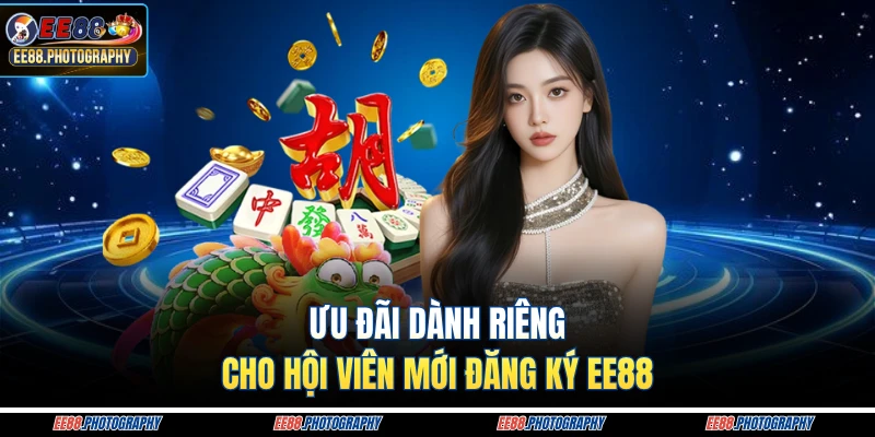 Ưu đãi dành riêng cho hội viên mới đăng ký EE88