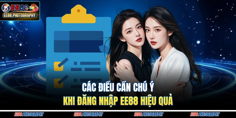 Các điều cần chú ý khi đăng nhập EE88 hiệu quả