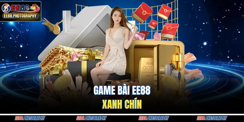 Game bài EE88 xanh chín