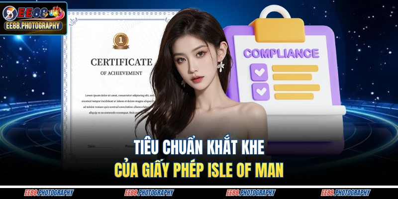 Tiêu chuẩn khắt khe của giấy phép Isle of Man