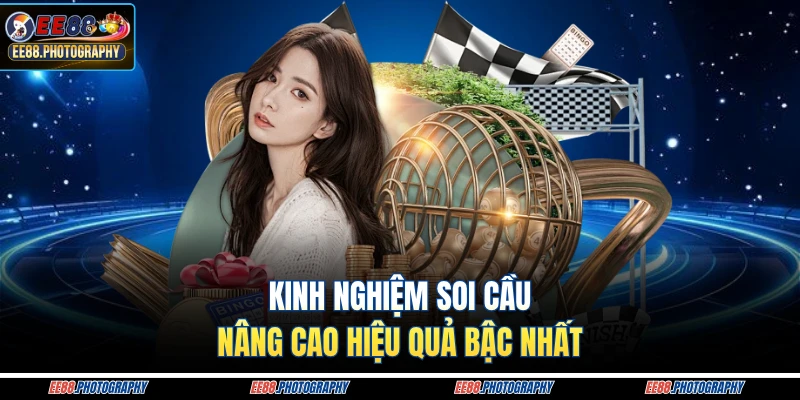 Kinh nghiệm soi cầu nâng cao hiệu quả bậc nhất