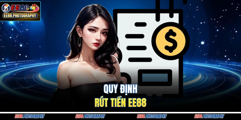 Quy định rút tiền EE88
