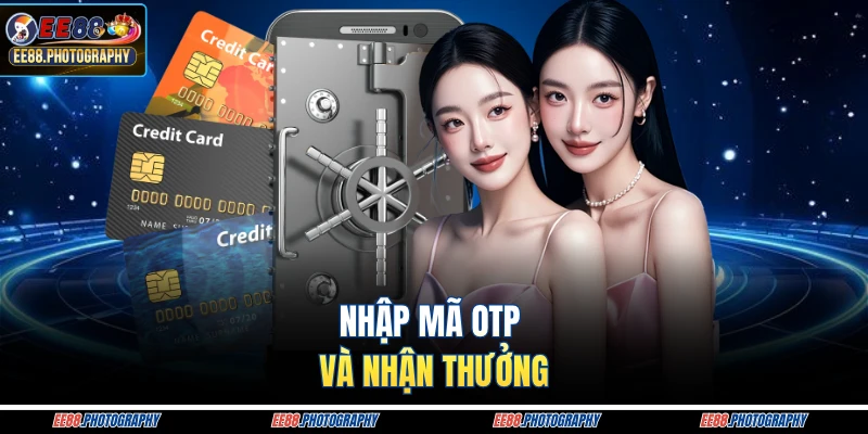 Nhập mã OTP và nhận thưởng