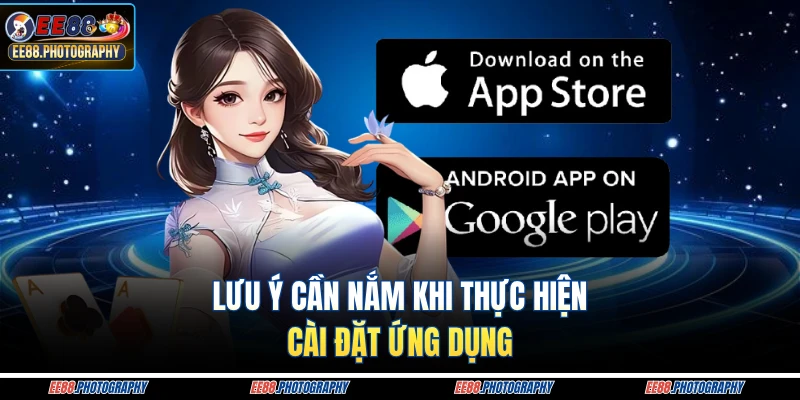 Lưu ý cần nắm khi thực hiện cài đặt ứng dụng