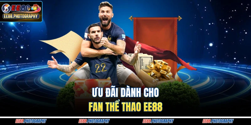 Ưu đãi dành cho fan thể thao EE88