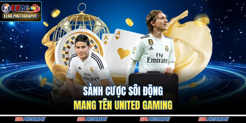 Sảnh cược sôi động mang tên United Gaming