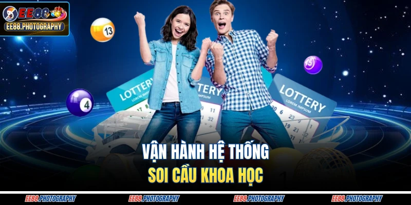 Vận hành hệ thống soi cầu khoa học