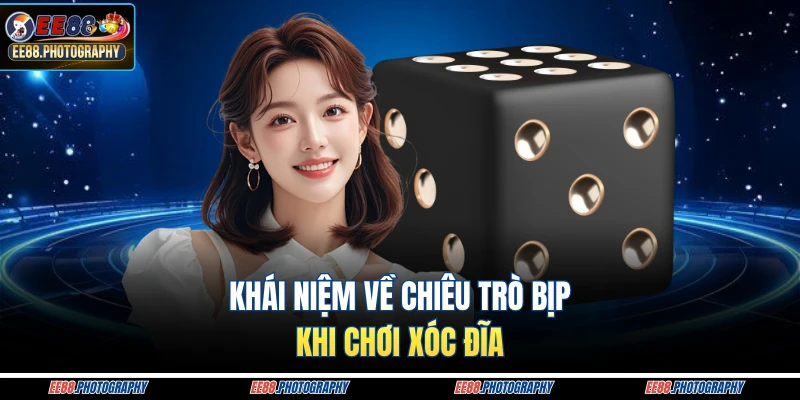 Khái niệm về chiêu trò bịp khi chơi xóc đĩa